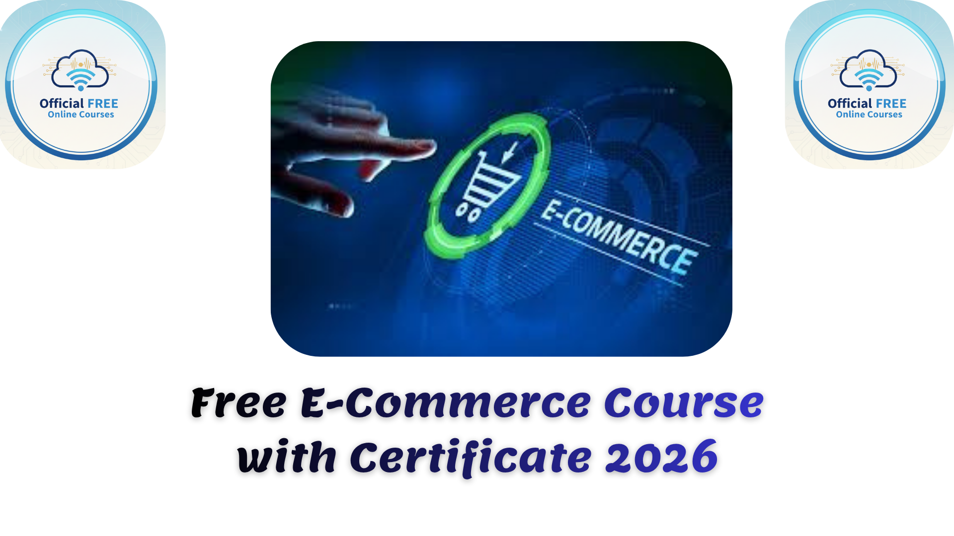 E-Commerce Free Online Course with Certificate 2026