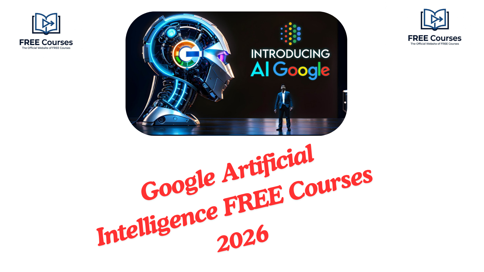 Google Artificial Intelligence FREE Courses 2026