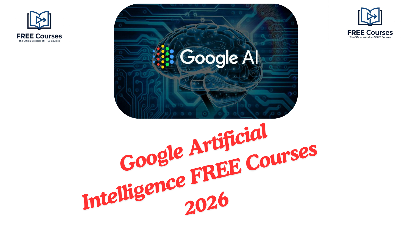 Google Artificial Intelligence FREE Courses 2026