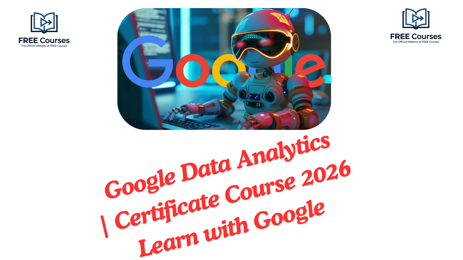 Google Data Analytics Certificate Course 2026